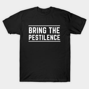 Bring the pestilence epidemic disease fatal T-Shirt